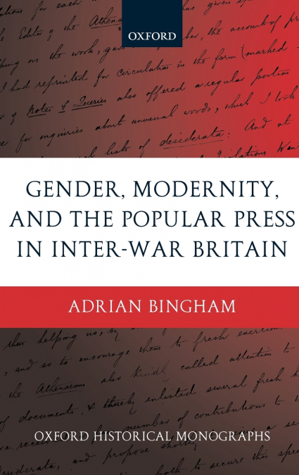GENDER, MODERNITY, AND THE POPULAR PRESS IN INTER-WAR BRITAI