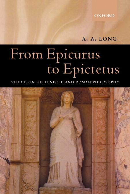 FROM EPICURUS TO EPICTETUS