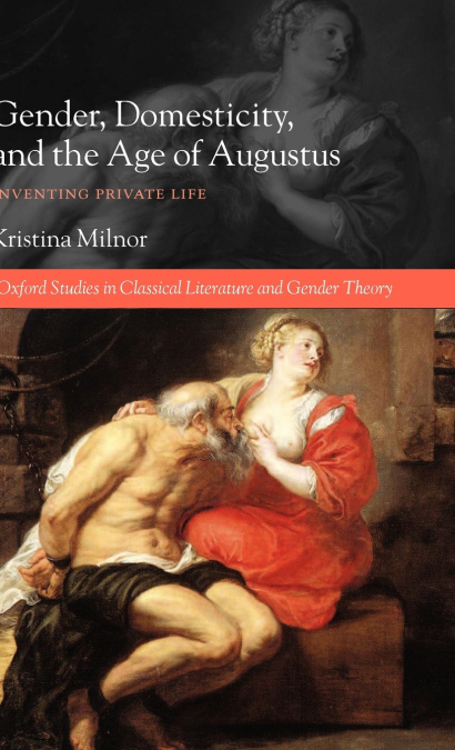 GENDER, DOMESTICITY, AND THE AGE OF AUGUSTUS