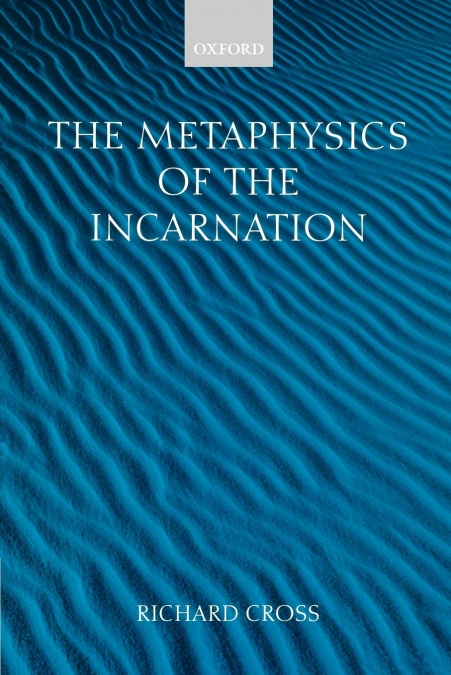 THE METAPHYSICS OF THE INCARNATION