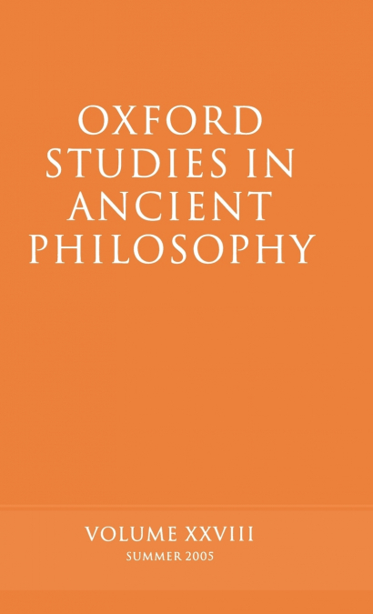 OXFORD STUDIES IN ANCIENT PHILOSOPHY, VOLUME 28