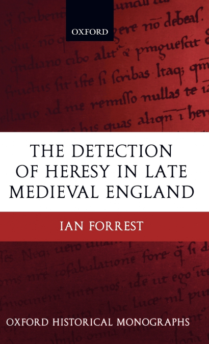 THE DETECTION OF HERESY IN LATE MEDIEVAL ENGLAND