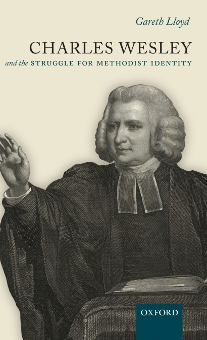 CHARLES WESLEY AND THE STRUGGLE FOR METHODIST IDENTITY