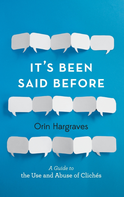 IT?S BEEN SAID BEFORE