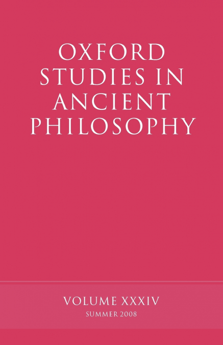 OXFORD STUDIES IN ANCIENT PHILOSOPHY, VOLUME 34