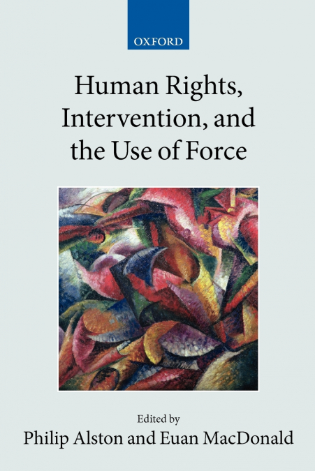 HUMAN RIGHTS, INTERVENTION, AND THE USE OF FORCE (PAPERBACK)