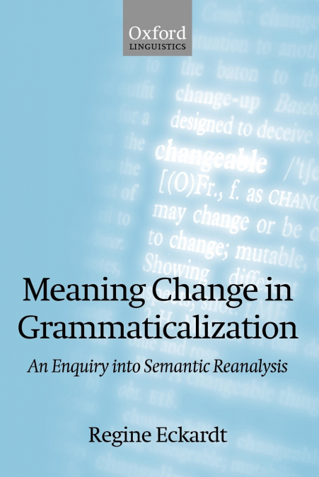 MEANING CHANGE IN GRAMMATICALIZATION AN ENQUIRY INTO SEMANTI