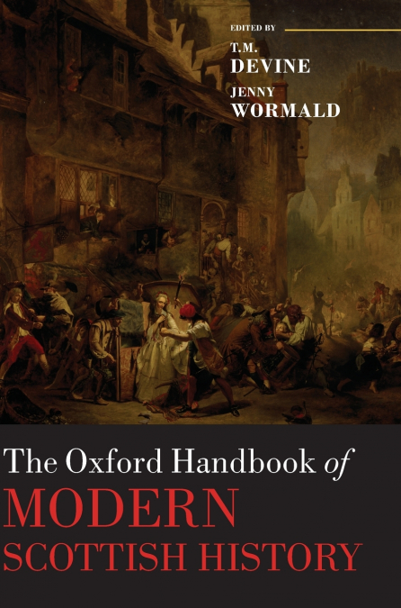 THE OXFORD HANDBOOK OF MODERN SCOTTISH HISTORY