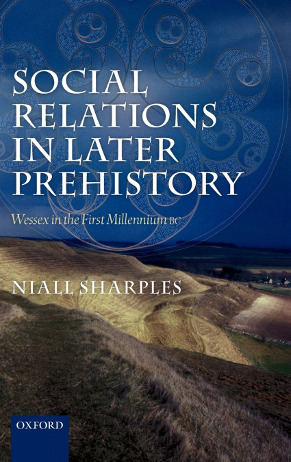 SOCIAL RELATIONS IN LATER PREHISTORY