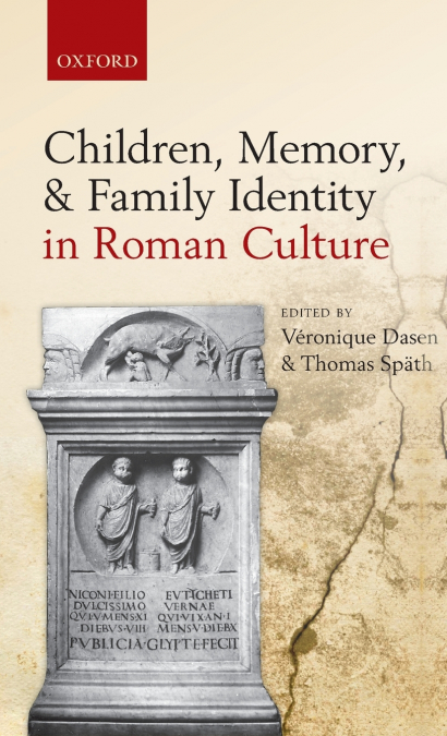 CHILDREN, MEMORY, AND FAMILY IDENTITY IN ROMAN CULTURE