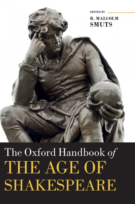 THE OXFORD HANDBOOK OF THE AGE OF SHAKESPEARE