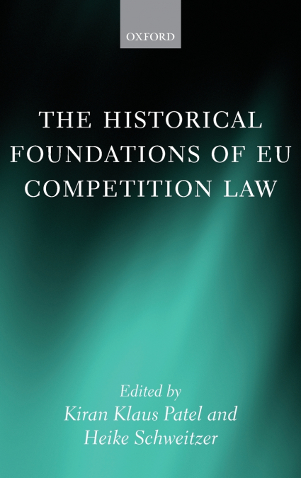 HISTORICAL FOUNDATIONS OF EU COMPETITION LAW