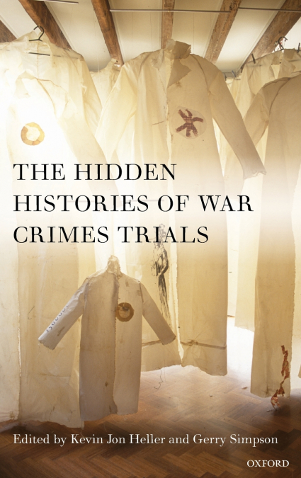 THE HIDDEN HISTORIES OF WAR CRIMES TRIALS