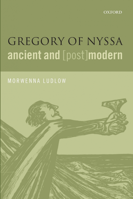 GREGORY OF NYSSA, ANCIENT AND (POST)MODERN