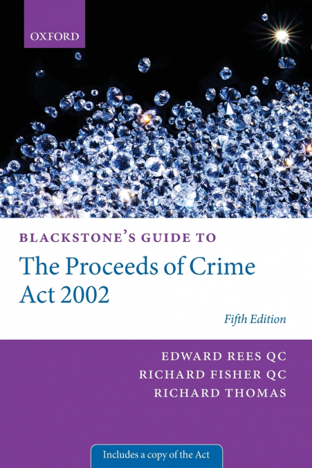 BLACKSTONE?S GUIDE TO THE PROCEEDS OF CRIME ACT 2002