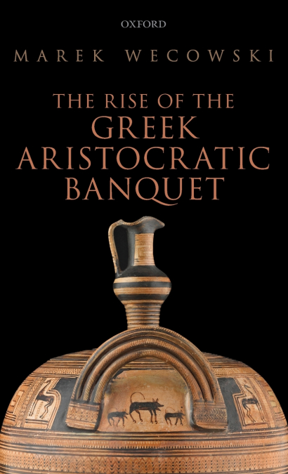 RISE OF THE GREEK ARISTOCRATIC BANQUET
