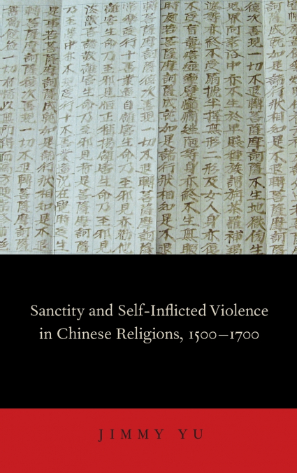 SANCTITY AND SELF-INFLICTED VIOLENCE IN CHINESE RELIGIONS, 1