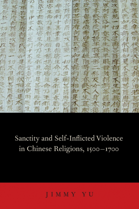 SANCTITY AND SELF-INFLICTED VIOLENCE IN CHINESE RELIGIONS, 1