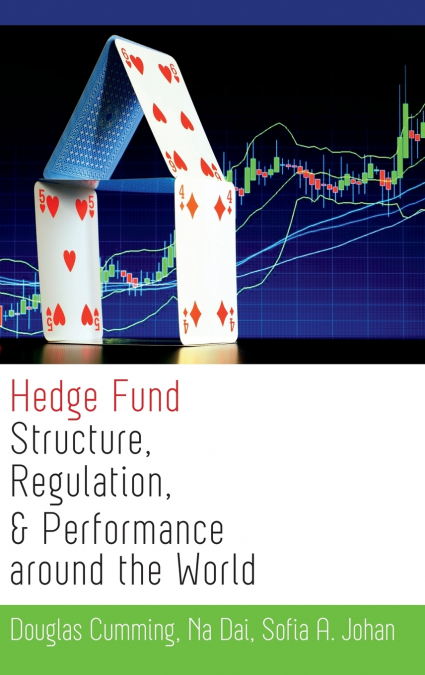 HEDGE FUND STRUCTURE, REGULATION, AND PERFORMANCE AROUND THE