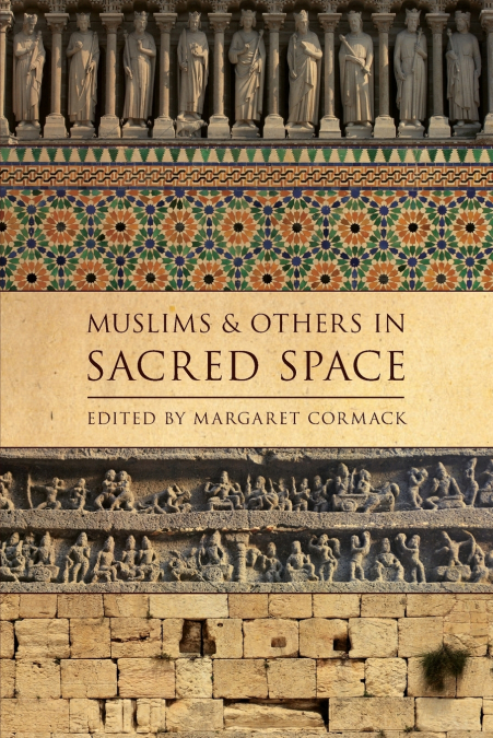 MUSLIMS AND OTHERS IN SACRED SPACE