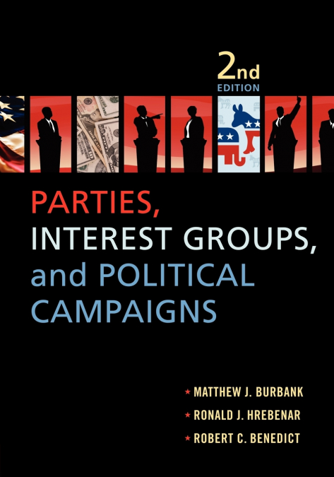 PARTIES, INTEREST GROUPS, AND POLITICAL CAMPAIGNS
