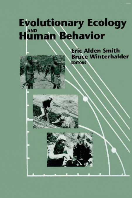 EVOLUTIONARY ECOLOGY AND HUMAN BEHAVIOR