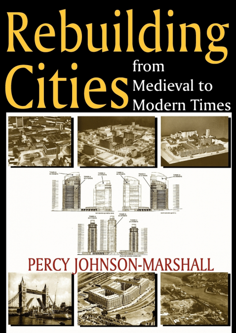 REBUILDING CITIES FROM MEDIEVAL TO MODERN TIMES