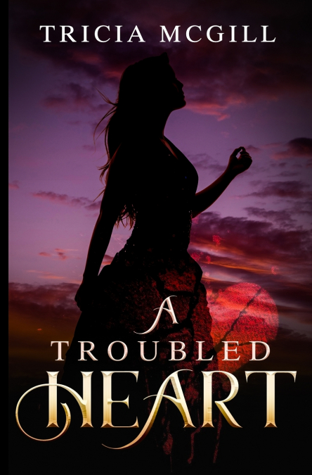 A TROUBLED HEART