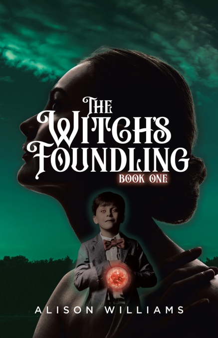 THE WITCH?S FOUNDLING