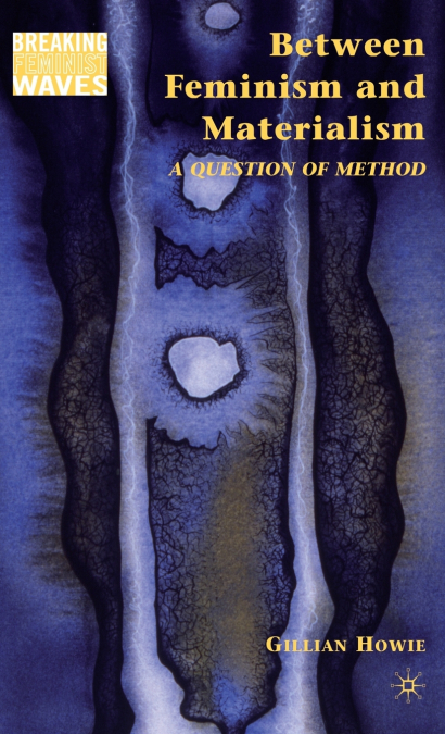 BETWEEN FEMINISM AND MATERIALISM