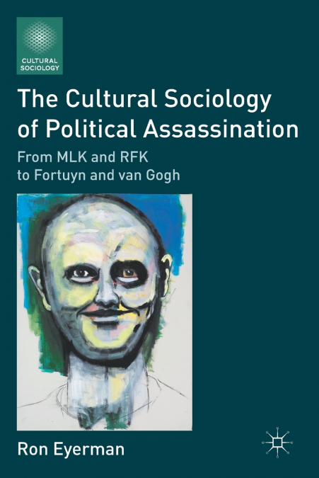 THE CULTURAL SOCIOLOGY OF POLITICAL ASSASSINATION