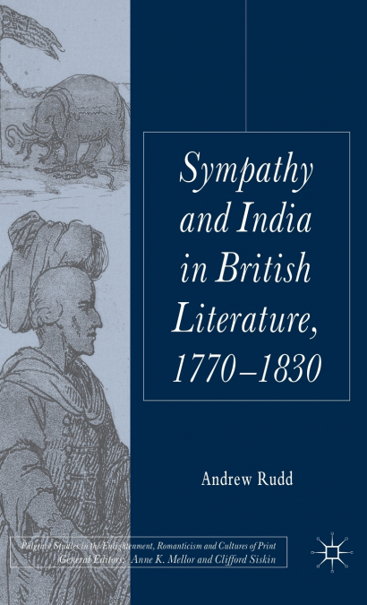 SYMPATHY AND INDIA IN BRITISH LITERATURE, 1770-1830