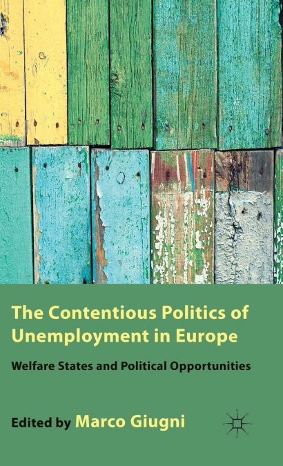 THE CONTENTIOUS POLITICS OF UNEMPLOYMENT IN EUROPE