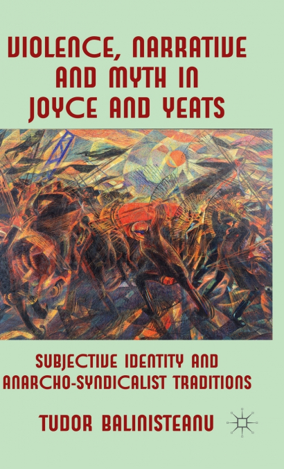 VIOLENCE, NARRATIVE AND MYTH IN JOYCE AND YEATS
