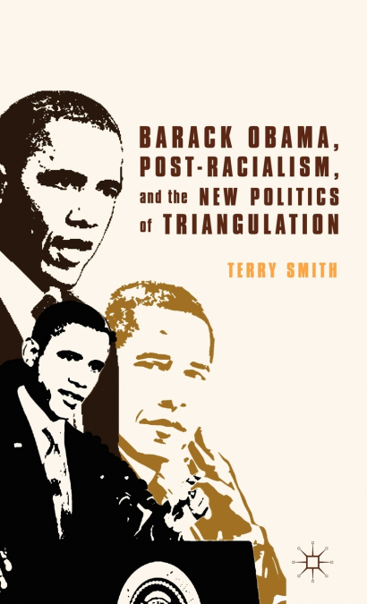 BARACK OBAMA, POST-RACIALISM, AND THE NEW POLITICS OF TRIANG