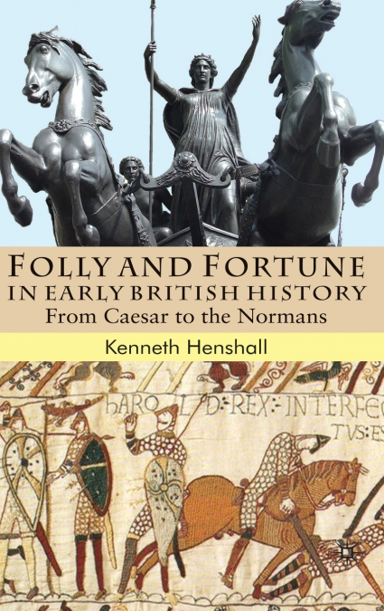 FOLLY AND FORTUNE IN EARLY BRITISH HISTORY