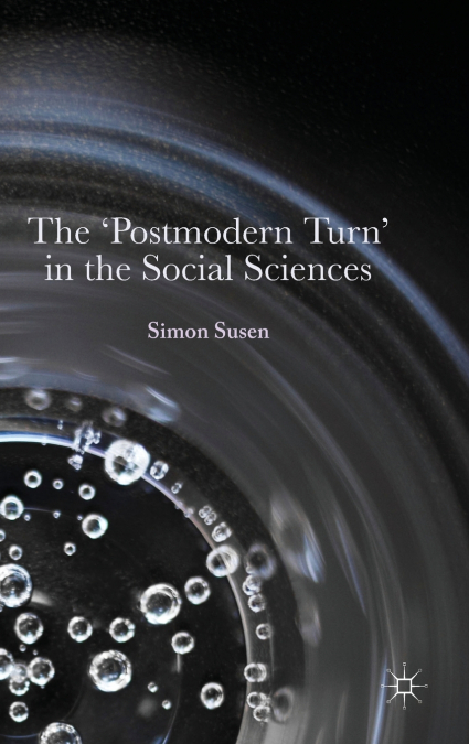 THE ?POSTMODERN TURN? IN THE SOCIAL SCIENCES