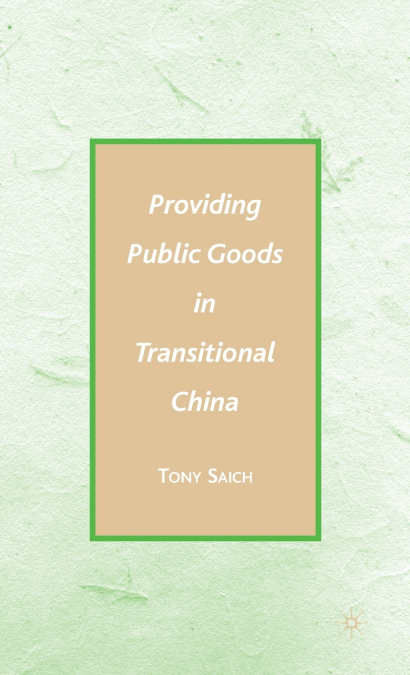 PROVIDING PUBLIC GOODS IN TRANSITIONAL CHINA