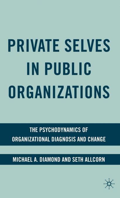 PRIVATE SELVES IN PUBLIC ORGANIZATIONS