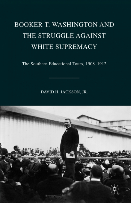 BOOKER T. WASHINGTON AND THE STRUGGLE AGAINST WHITE SUPREMAC