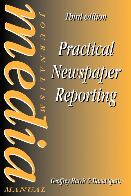 PRACTICAL NEWSPAPER REPORTING