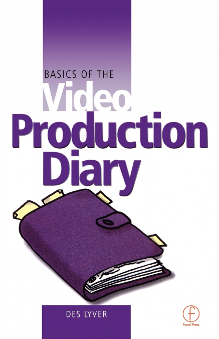 BASICS OF THE VIDEO PRODUCTION DIARY
