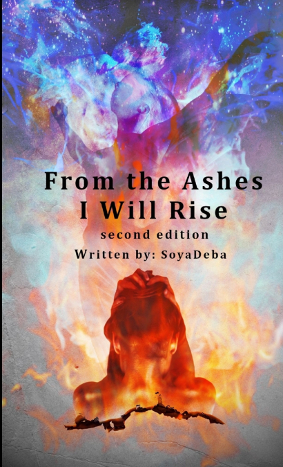 FROM THE ASHES I WILL RISE - SECOND EDITION