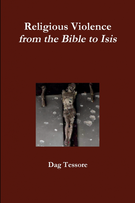 RELIGIOUS VIOLENCE. FROM THE BIBLE TO ISIS