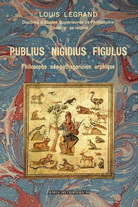 PUBLIUS NIGIDIUS FIGULUS ? PHILOSOPHE NEO-PYTHAGORICIEN ORPH