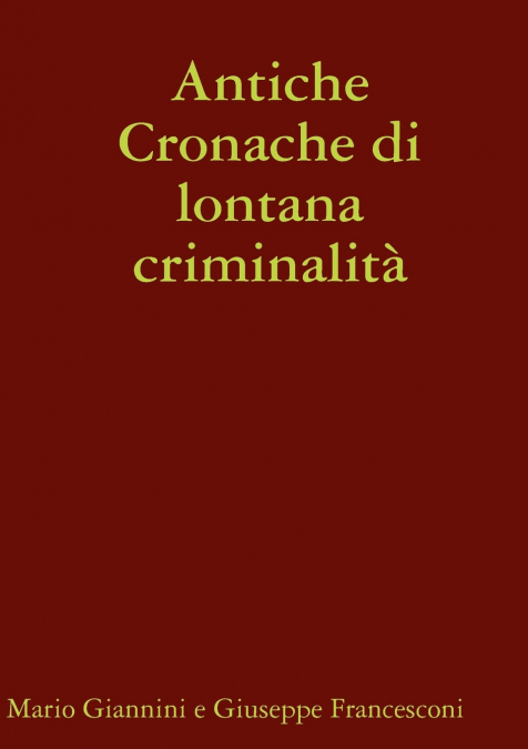 ANTICHE CRONACHE DI LONTANA CRIMINALITA