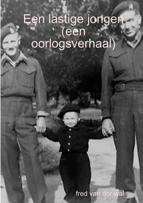 EEN LASTIGE JONGEN (EEN OORLOGSVERHAAL)