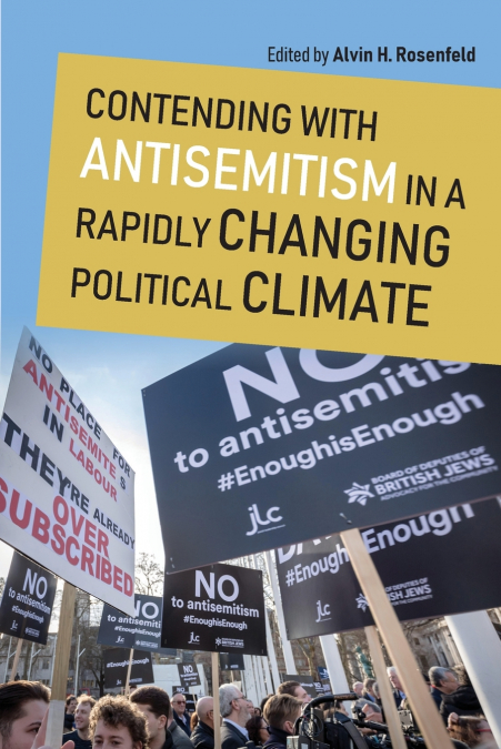 CONTENDING WITH ANTISEMITISM IN A RAPIDLY CHANGING POLITICAL