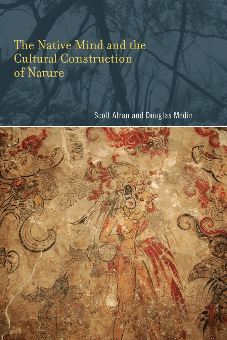 THE NATIVE MIND AND THE CULTURAL CONSTRUCTION OF NATURE