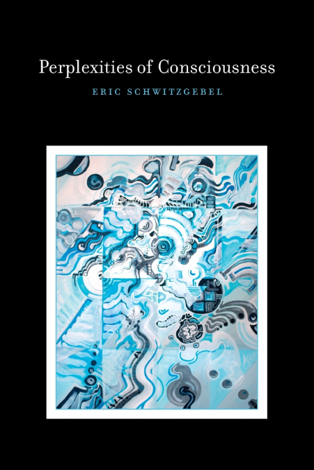 PERPLEXITIES OF CONSCIOUSNESS